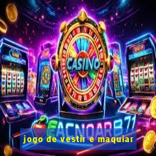 jogo de vestir e maquiar